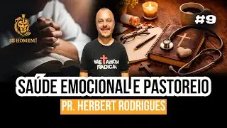 SA&Uacute;DE EMOCIONAL E PASTOREIO | Pr. Herbert Rodrigues | Podcast S&ecirc; Homem #09
