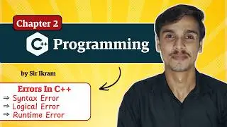 C++ Errors Explained | Syntax, Logical & Runtime Errors | Learn For Pakistan | Sir Ikram Raheem