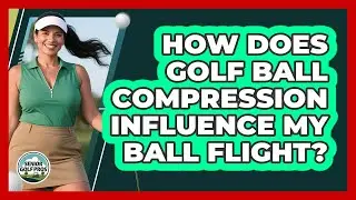 How Does Golf Ball Compression Influence My Ball Flight?