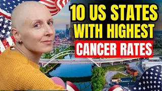 Top 10 US States With Highest CANCER Rates: CANCER Landscape and Hotspots: Health Crisis!