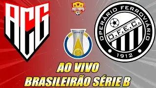 ATL&Eacute;TICO-GO X OPER&Aacute;RIO AO VIVO CAMPEONATO BRASILEIRO S&Eacute;RIE B - NARRA&Ccedil;&Atilde;O