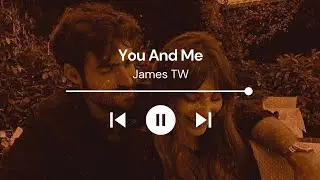 You And Me - James TW [ Lyrics + Reverb + Slowed ]
