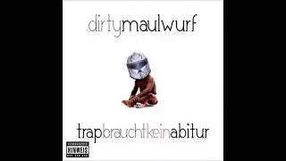 Dirty Maulwurf - Trap braucht kein Abitur (Full EP)