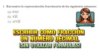 ESCRIBIR COMO FRACCIÓN UN NÚMERO DECIMAL | SIN FÓRMULAS | REPRESENTACIÓN FRACCIONARIA | MATEMÁTICAS