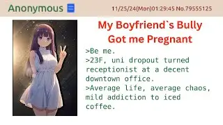 My Boyfriend&rsquo;s Bully Got Me Pregnant | 4Chan Greentext Stories
