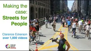 Clarence Eckerson Jr. &bull; Produced over 1000 Videos. Making the case: Streets for People