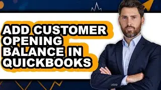 How to Add Customer Opening Balance in Quickbooks (only Way)