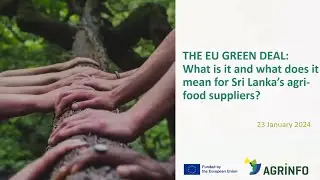 The EU GREEN DEAL & its Effects on Sri Lanka's Agri-Food Suppliers - Webinar by EDB Sri Lanka