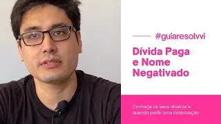 D&iacute;vida Paga e Nome Negativado? Saiba o que fazer nessa situa&ccedil;&atilde;o! - #GuiaResolvvi