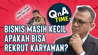 KEUNTUNGAN MASIH KECIL, APAKAH BISA REKRUT KARYAWAN?- Q&A TIME