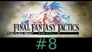 Final Fantasy Tactics, The Lion War ReMixed Mod #8