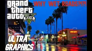 GTA V (ULTRA SETTINGS) WHY WET ROAD?!?!?