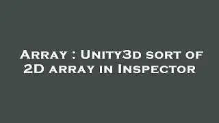 Array : Unity3d sort of 2D array in Inspector