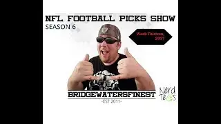 Justin's 2017/2018 NFL Football Picks Show -- Week 13, Nov. 30th - Dec. 4th, 2017
