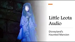 Disneyland's Haunted Mansion Little Leota Audio