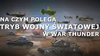 Na czym polega tryb Wojny Światowej w War Thunder