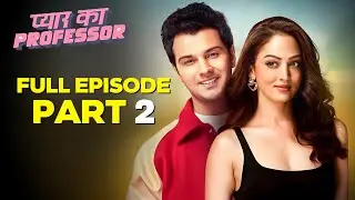 Pyar Ka Professor Full Episode Part 2| Sandeepa Dhar | Latest Best Romantic Web Series 2025