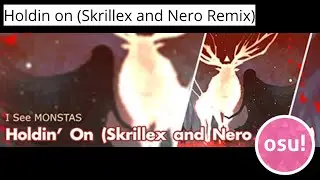 Holdin On (Skrillex and Nero Remix) - Osu!