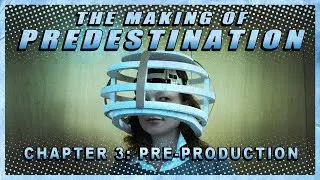 The Making of Predestination - Chapter 3: Pre-Production