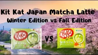 Kit Kat Japan Matcha Latte ~ Winter Edition vs Fall Edition