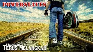 #Powerslaves                                           POWERSLAVES - TERUS MELANGKAH ( LYRIC VIDEO )