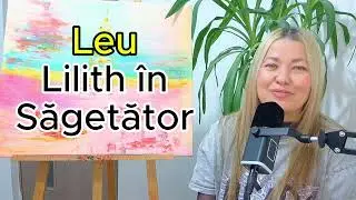 Leu - Lilith in Sagetator - 20 Decembrie 2025 - 14 Septembrie 2026