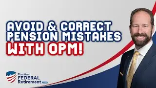 How To Avoid And Correct A Federal Employee Pension Mistake With OPM!