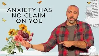 Anxiety Has No Claim On | Adam Barton | Mosaic Wadsworth 11/10/2024