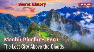 How Machu Picchu Was Built and Then Forgotten?