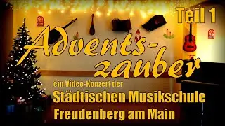 ADVENTSZAUBER 2020  Teil 1 - Das Videokonzert der Städtischen Musikschule Freudenberg am Main