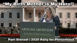 Pam Stenzel: &ldquo;I Was Conceived in Rape&mdash;My Life Still Matters&rdquo; | Rally for Personhood in D.C. 2025