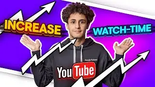 How to increase your watch-time on YouTube - 5 Tips