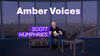 Amber Voices &bull; Scott Humphries