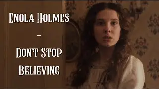 Enola Holmes - Don't Stop Believing