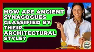 How Are Ancient Synagogues Classified By Their Architectural Style? - Holy Landmarks