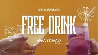 Leo Gassmann -  Free Drink (BeatKead remix) #EDM #Remix