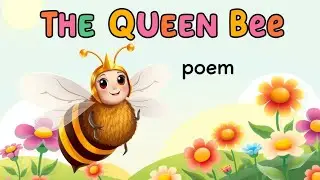 The Queen Bee | Fun Elementary Poem for Kids | Learn & Enjoy Rhymes