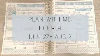 PLAN WITH ME | ERIN CONREN HOURLY LIFEPLANNER | JULY 27- AUG 2 | PLANNER KATE