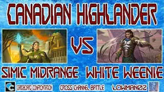 Canadian Highlander: Simic Midrange vs White Weenie (Magic_Stronghold vs lowman02)