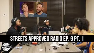 Will Smith, Jada & August Alsina Entanglement | Streets Approved Radio Ep. 9 Pt. 1
