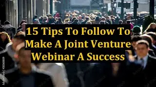15 Tips To Follow To Make A Joint Venture Webinar A Success
