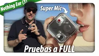 🎙️ Nothing Ear (3) y el SUPER MIC a prueba REAL: &iquest;marketing o magia? 🎤