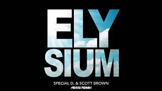 Special D. & Scott Brown - Elysium (Aessi Remix Edit)