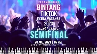 Online Singing Competition Bintang Tiktok 2023 Extra Vaganza Semi Final 20.08.23