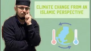Climate Change From An Islamic Perspective |  Health & Wellbeing Of The Heart | Episode 16