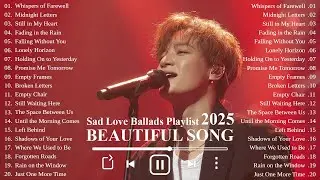 Beautiful Songs 2025 | Emotional Sad Love Ballads Playlist | K-Drama OST Vibes
