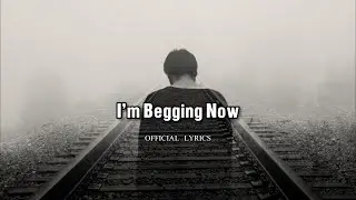 I'm Begging Now - Walk Alone [Official Lyrics] I love you more than you know💔 Sad Song