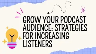 Grow Your Podcast Audience: Strategies for Increasing Listeners