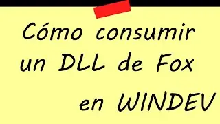 Cómo consumir un DLL de Visual FoxPro 9.0 en WINDEV