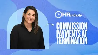 Handling Commission Payments at Termination: HR Compliance Tips